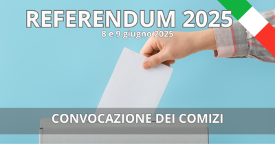 REFERENDUM POPOLARI DI DOMENICA 8 GIUGNO E LUNEDI' 9 GIUGNO 2025 CONVOCAZIONE...