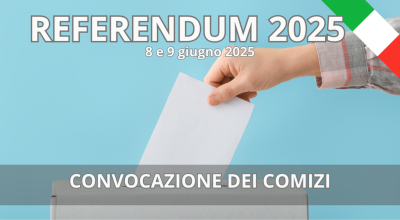 REFERENDUM POPOLARI DI DOMENICA 8 GIUGNO E LUNEDI' 9 GIUGNO 2025 CONVOCAZIONE...